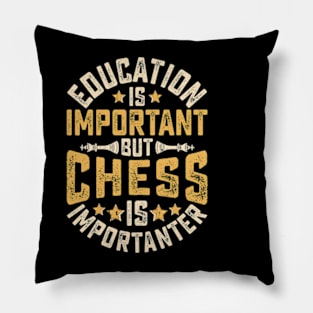 Education Is Important But Chess Is Importanter Pillow