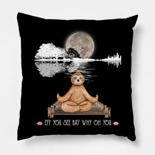 Eff You See Kay Why Oh You Funny Guitar Tree Sloth Yoga Lover Pillow