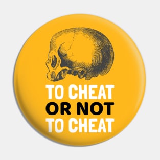 To Cheat or Not to Cheat Pin