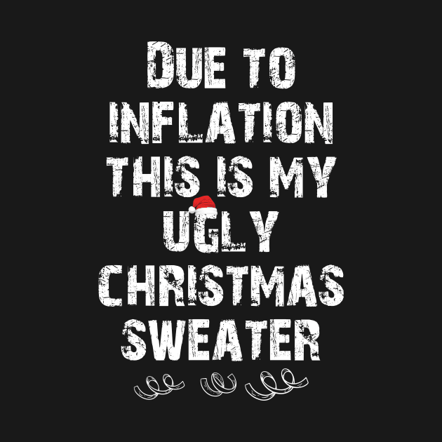 Due to inflation this is my ugly christmas sweater by printalpha-art