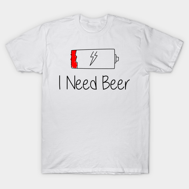 i need beer t shirt