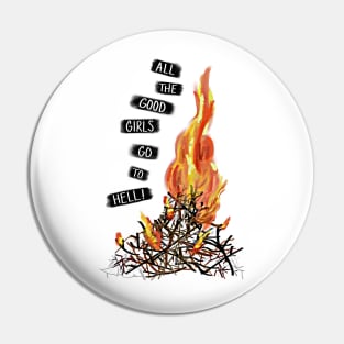 All the Good Girls Go to Hell Pin