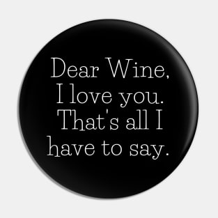 Dear Wine, I Love You - Funny Pin