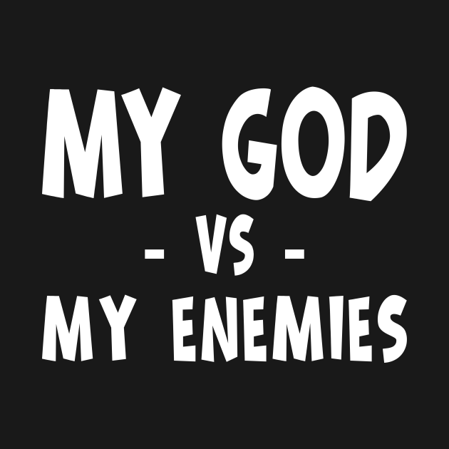 my god vs my enemies t shirt