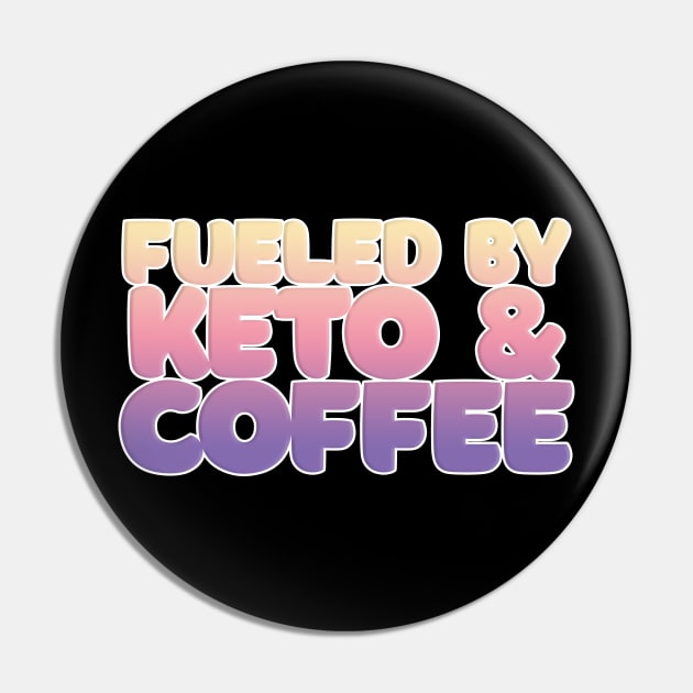 Fueled By Keto & Coffee Typography Design Pin by DankFutura