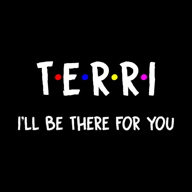 Terri I'll Be There For You | Terri FirstName | Terri Family Name | Terri Surname | Terri Name by CarsonAshley6Xfmb