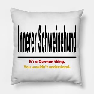 Innerer Schweinehund - It's A German Thing. You Wouldn't Understand. Pillow