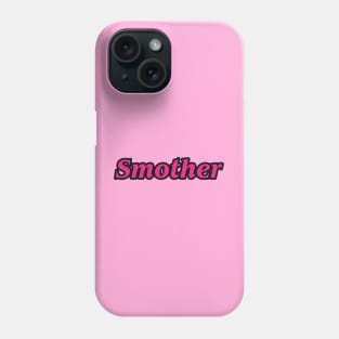 Smother Phone Case