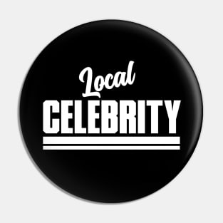 Local Celebrity Pin