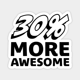 30% More Awesome (White) Magnet