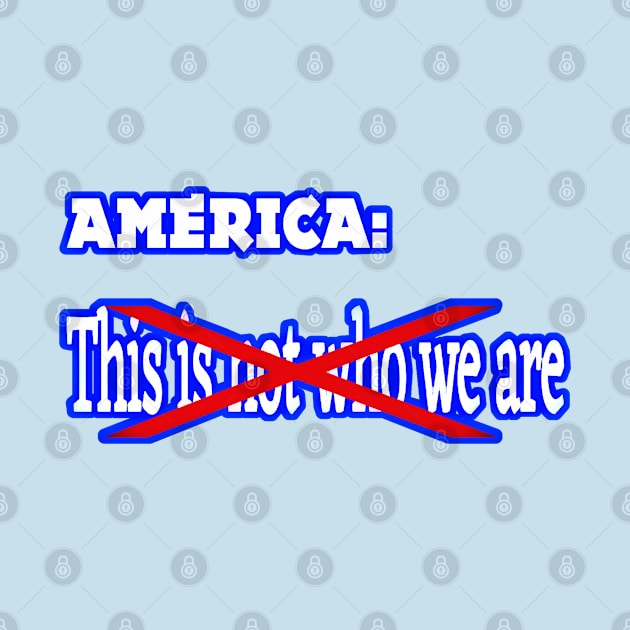 America - This IS (Not) Who We Are - Back by SubversiveWare