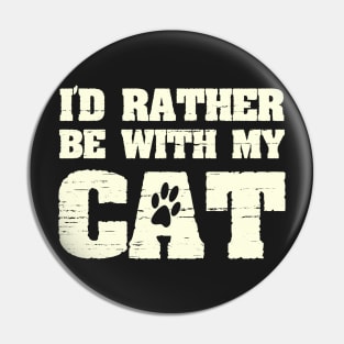 I'd Rather Be With My Cat Funny Pet Saying with Paw Print Pin