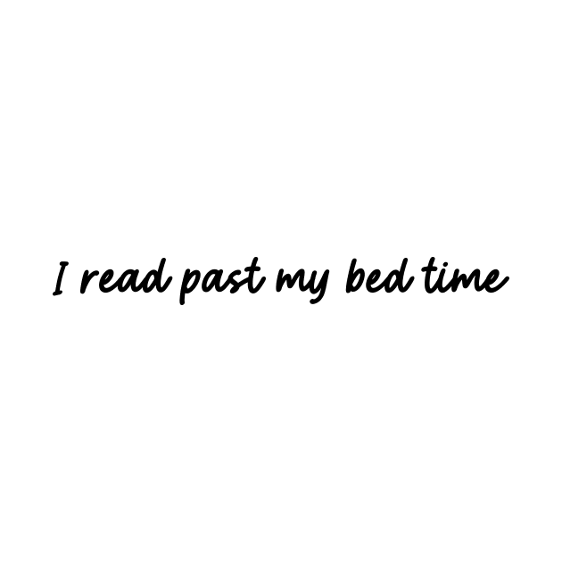 Book Shirt, Bookish, I Read Past My Bed Time Shirt, Book Lover Gift, Reading Journal by Hamza Froug