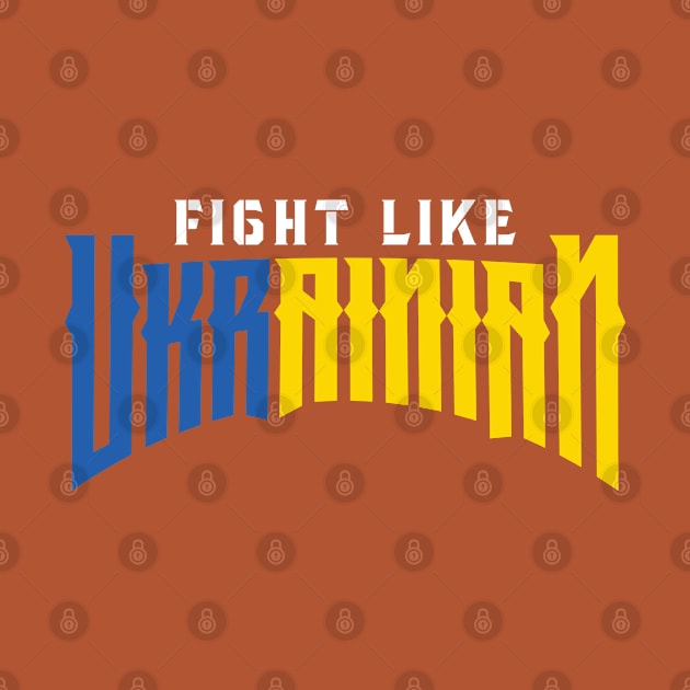 Fight like Ukrainian by Emma