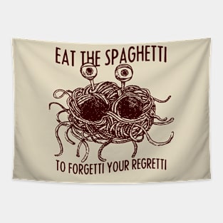 Eat the Spaghetti to Forgetti Your Regretti Tapestry