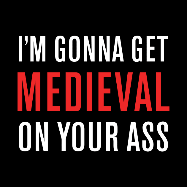 Medieval On Your Ass! by WeirdStuff