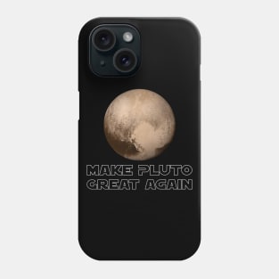 Make Pluto Great Again Phone Case