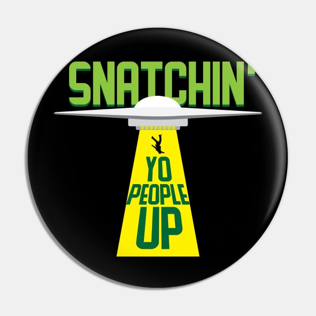 Snatchin Yo People Up Funny Alien Space Attack Meme Tee Shirt Pin by teespot123