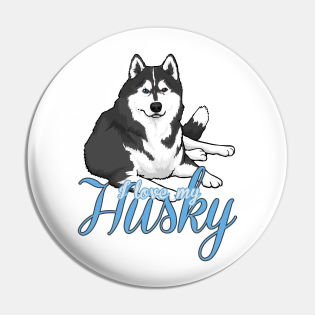 I Love My Husky! Especially for Siberian Husky Dog Lovers! Pin by rs-designs