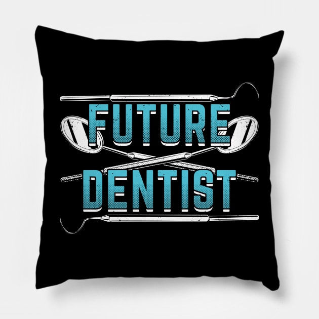Future Dentist Dental School Student Gift Pillow by Dolde08