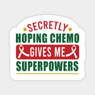 Secretly Hoping Chemo Gives Me Superpowers Funny Cancer Magnet