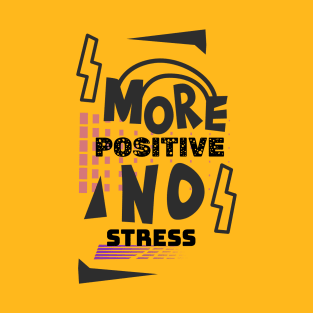 More positive no stress T-Shirt