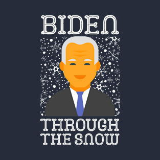 Biden Through The Snow T-Shirt