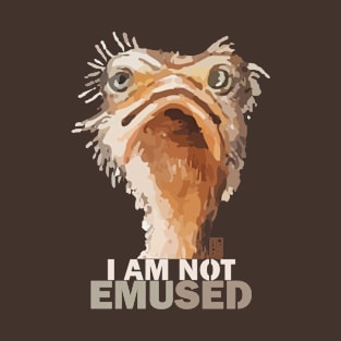 FUNNY I'M NOT EMUSED AMUSED EMU BIRD ANIMAL JOKE PUN T-Shirt