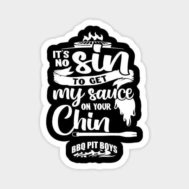 It's No Sin To Get My Sauce On Your Chin Bbq Pit Boys White Magnet by Hoang Bich