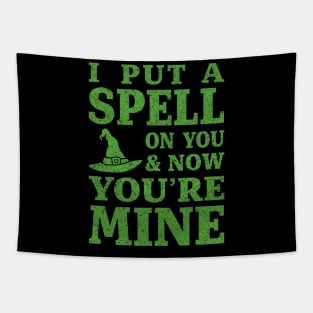 I Put a Spell on You and Now You're Mine - Green Tapestry