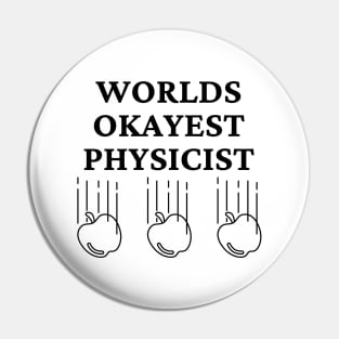 World okayest physicist Pin