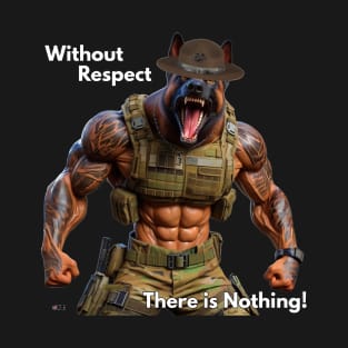 Without Respect There is Nothing! T-Shirt