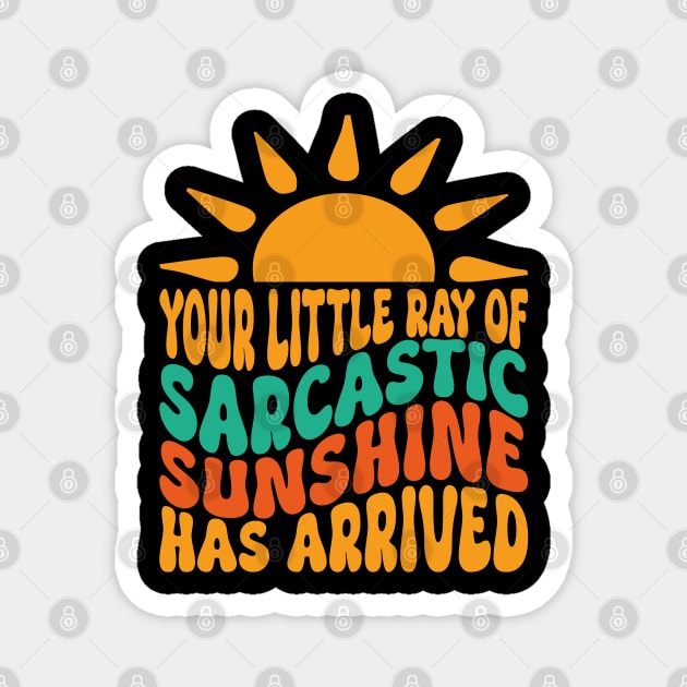 Your Little Ray of Sarcastic Sunshine Has Arrived Magnet by Estrytee