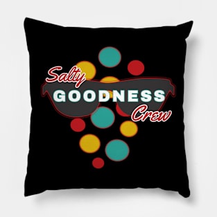 Salty Goodness Crew | Fun | Expressive | Pillow