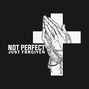 Not Perfect Just Forgiven, Christian, Jesus, Faith T-Shirt