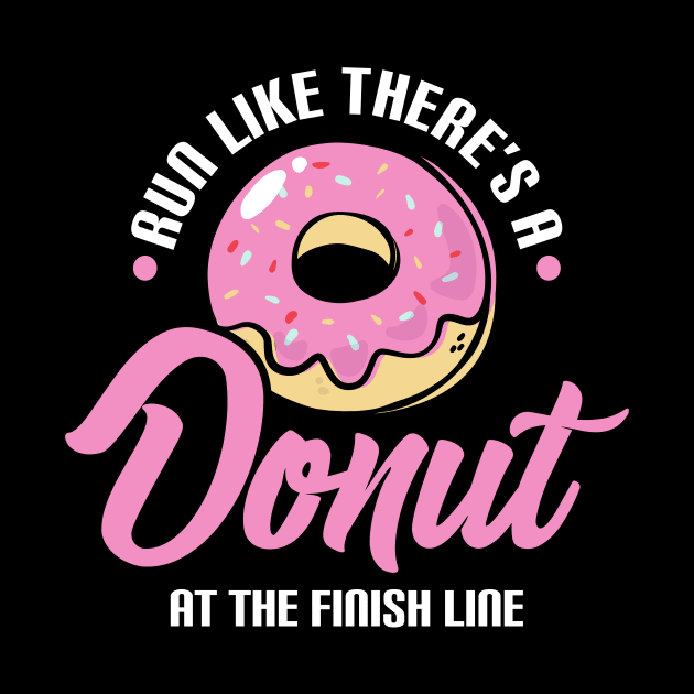 Funny Run Like There's a Donut At The Finish Line by theperfectpresents