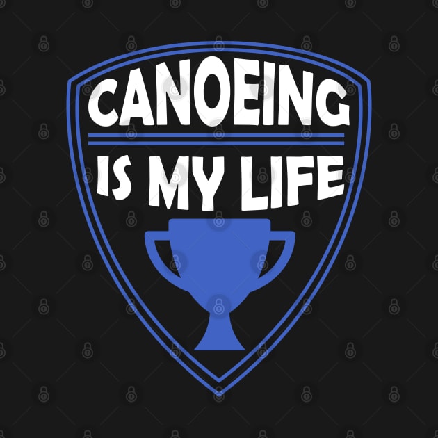 Canoeing is my Life Gift by woormle