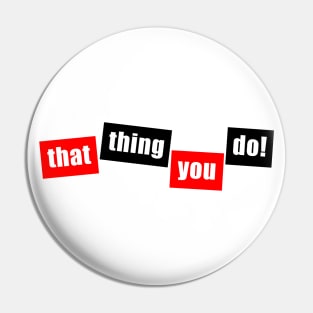That Thing You Do! (Red/Black) Pin