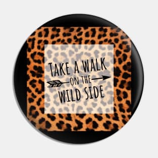 Take a Walk on the Wild Side Pin