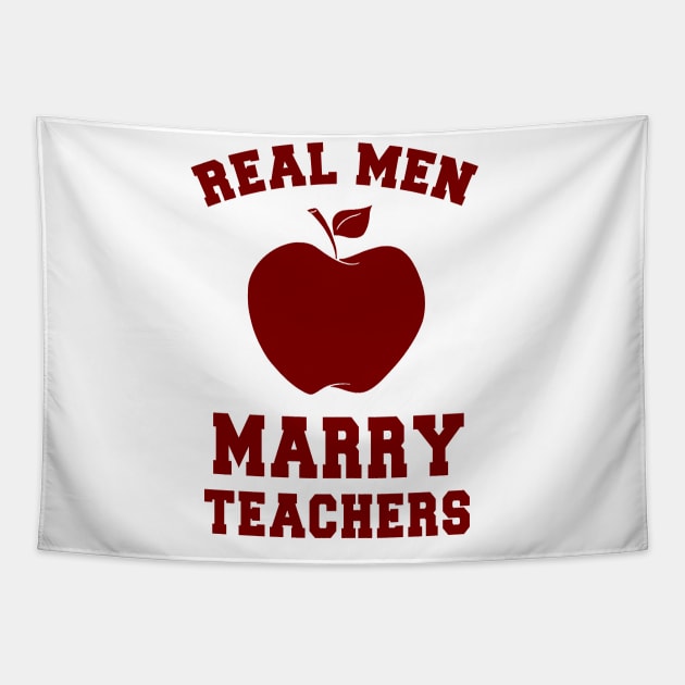 Real Men Marry Teachers Tapestry by POD Anytime