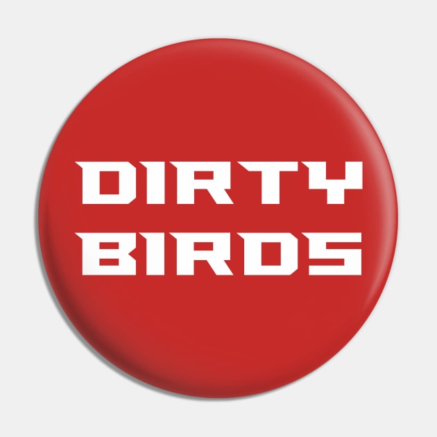 Dirty Birds Pin by StadiumSquad