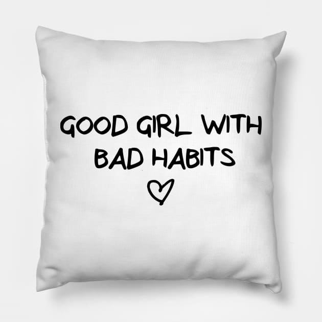 good girl, bad habits Pillow by xxxJxxx