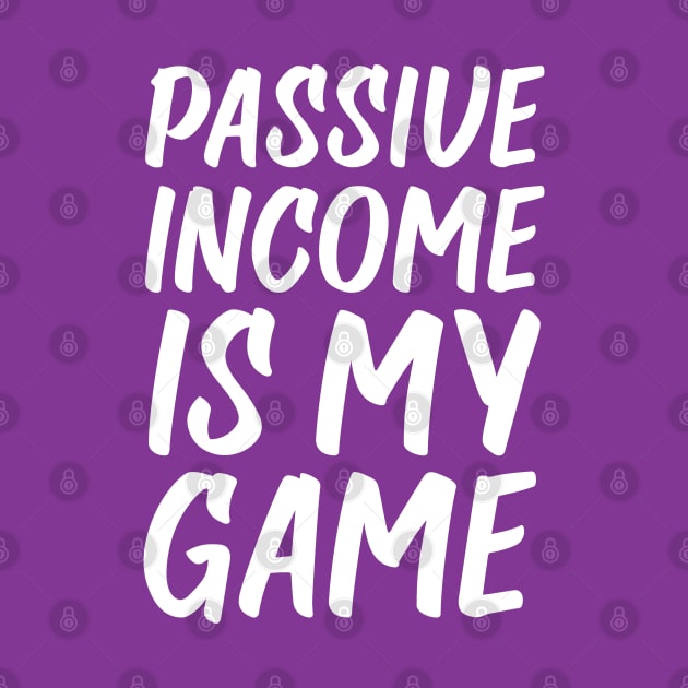 Passive Income is My Game | Money | Life Goals | Quotes | Purple by Wintre2