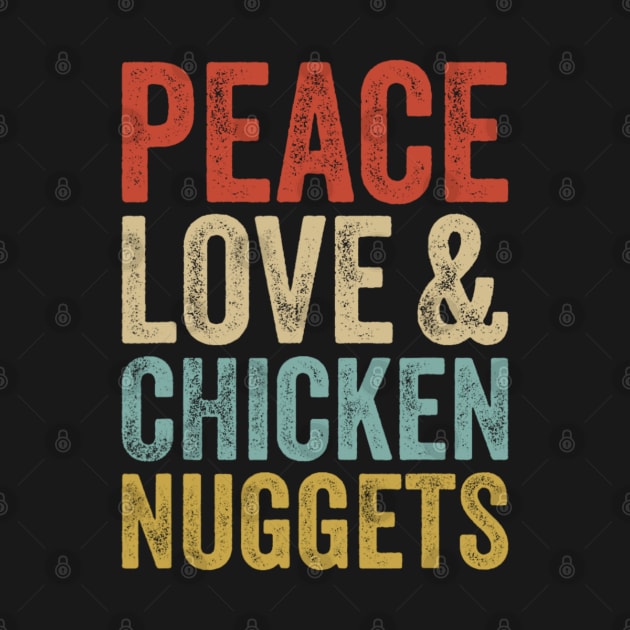 Peace Love And Chicken Nuggets Vintage Funny Fast Food by Emily Ava 1