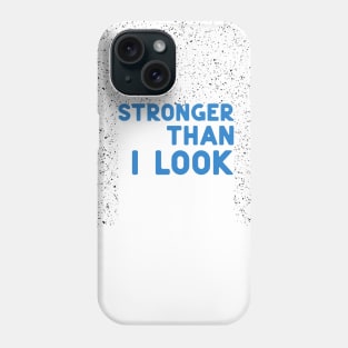 Stronger than I look blue Phone Case