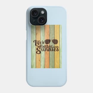 Life's Better With Sunnies Phone Case