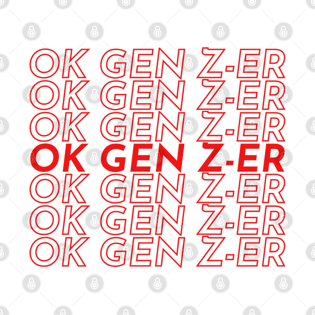 Ok Gen Z-Er - Gen Z Humor Ok Boomer Parody by Everyday Inspiration