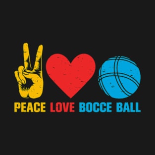 Peace Love Bocce Ball T-Shirt