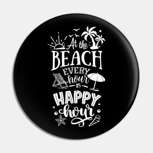 At The Beach Every Hour Is A Happy Hour Pin