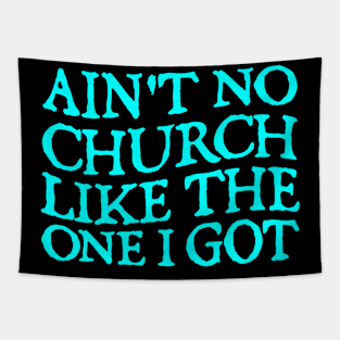 Ain't No Church Like The One I Got Tapestry